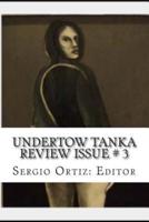 Undertow Tanka Review Issue # 3