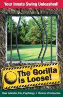 The Gorilla Is Loose