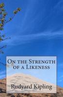 On the Strength of a Likeness
