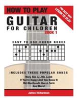 How To Play Guitar For Children Book 1