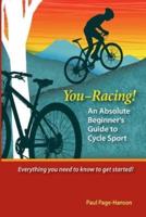 You - Racing! An Absolute Beginner's Guide to Cycle Sport