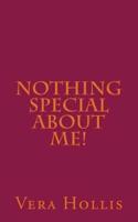 Nothing Special About Me!