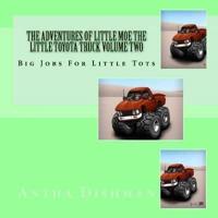 The Adventures Of Little Moe The Little Toyota Truck Volume Two