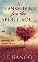 A Thanksgiving for the Spirit Soul