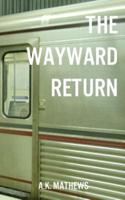 The Wayward Return