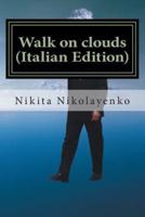 Walk on Clouds (Italian Edition)