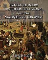 Extraordinary Popular Delusions and The Madness of Crowds