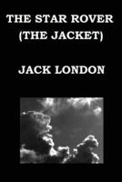 THE STAR ROVER (THE JACKET) By JACK LONDON