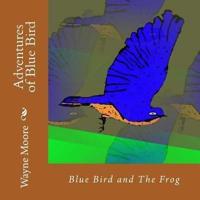 Adventures of Blue Bird: Blue Bird and The Frog