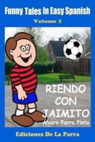 Funny Tales in Easy Spanish  Volume 5: Riendo con Jaimito