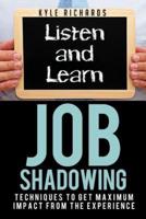 Job Shadowing: Techniques to Get Maximum Impact from the Experience