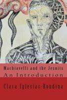 Machiavelli and the Jesuits: An Introduction