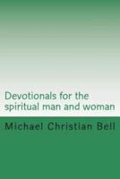 Devotionals for the spiritual man and woman: Inspirational thoughts