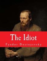 The Idiot [Large Print Unabridged Edition]