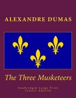 The Three Musketeers Unabridged Large Print Classic Edition