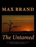 The Untamed An Unabridged Large Print Max Brand Western