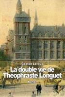 La Double Vie De Théophraste Longuet