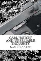 Carl "Butch" and 'Unreliable Thoughts'