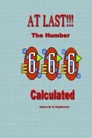 AT LAST!!!; The Number 666 Calculated