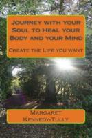 Journey With Your Soul to Heal Your Body and Your Mind