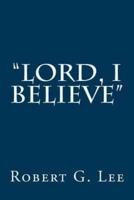 "Lord, I Believe"