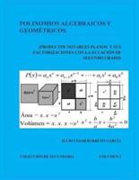 Polinomios Algebraicos Y Geometricos (Productos Notables Planos Y Factorizacion)