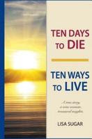 Ten Days to DIE - Ten Ways to LIVE