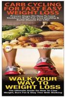Carb Cycling For Fast Easy Weight Loss & Walk Your Way To Weigh Loss