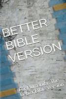 Better Bible Version