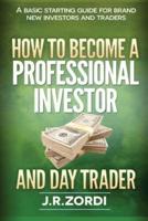 How to Become a Professional Investor and Day Trader