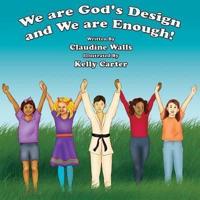 We Are God's Design and We Are Enough