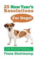 25 New Year's Resolutions - For Dogs!