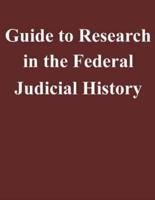 Guide to Research in the Federal Judicial History