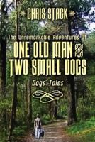 The Unremarkable Adventures Of One Old Man And Two Small Dogs