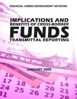 Financial Crimes Enforcement Network Implications and Benefits of Cross Border Funds Transmittable Reporting