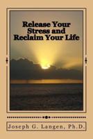 Release Your Stress and Reclaim Your Life
