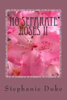 No Separate Roses II