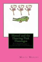 Hansel and the Dancing Pink Flamingos