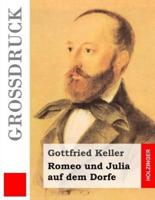 Romeo Und Julia Auf Dem Dorfe (Großdruck)