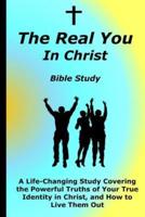 The Real You In Christ Bible Study