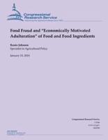 Food Fraud and "Economically Motivated Adulteration" of Food and Food Ingredient