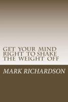 Get Your Mind Right to Shake the Weight Off