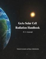 GAAS Solar Cell Radiation Handbook