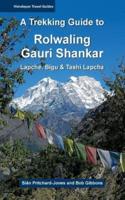 A Trekking Guide to Rolwaling & Gauri Shankar: Lapche, Bigu & Tashi Lapcha