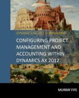 Configuring Project Management and Accounting Within Dynamics Ax 2012