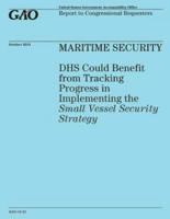 Maritime Security Dhs Could Benefit from Tracking Progress in Implementing the Small Vessel Security Strategy