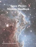Space Physics Missions Handbook