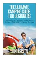 The Ultimate Camping Guide for Beginners