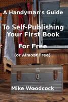 A Handyman's Guideto Self-Publishing Your First Book for Free (Or Almost Free)