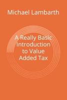 A Really Basic Introduction to Value Added Tax